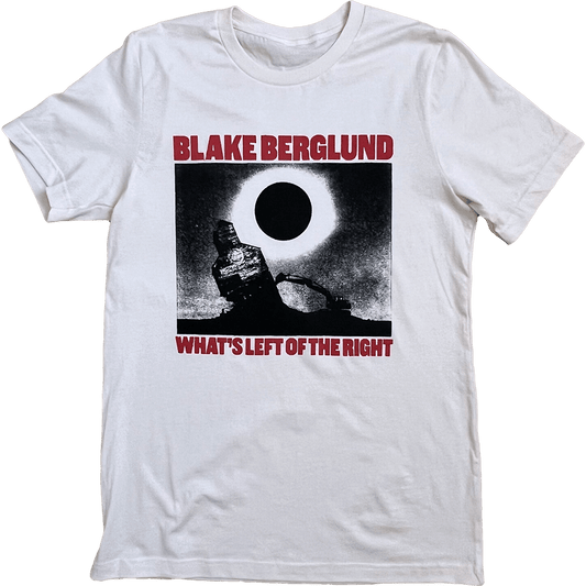 Blake Berglund What's Left of the Right Unisex T-Shirt